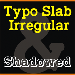 Typo Slab Irregular (2 in 1) Typo Slab Irregular (2 in 1)