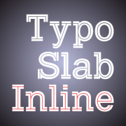 TYPO SLAB INLINE